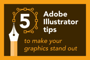5 Adobe Illustrator tips to make your graphics standout 
