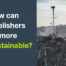 How can Publishers be more sustainable?